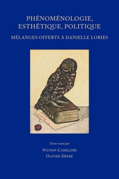 Paperback Phenomenologie, Esthetique, Politique: Melanges Offerts a Danielle Lories [French] Book