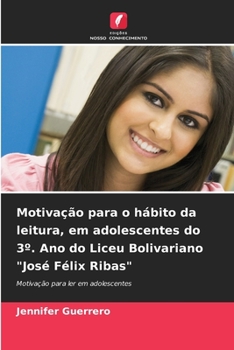 Paperback Motivação para o hábito da leitura, em adolescentes do 3°. Ano do Liceu Bolivariano "José Félix Ribas" [Portuguese] Book