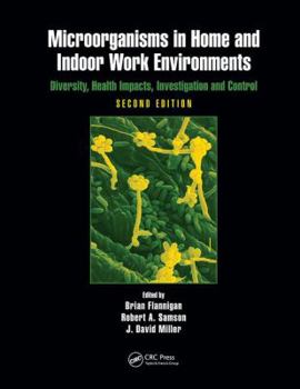 Paperback Microorganisms in Home and Indoor Work Environments: Diversity, Health Impacts, Investigation and Control, Second Edition Book