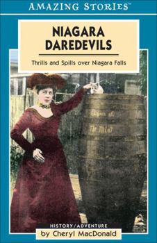 Paperback Niagara Daredevils: Thrills and Spills over Niagara Falls (Amazing Stories) Book
