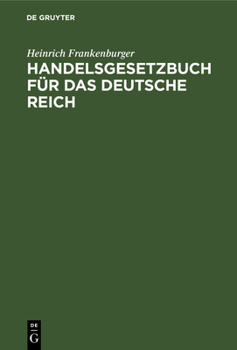 Hardcover Handelsgesetzbuch Für Das Deutsche Reich: (Mit Ausnahme Des Seerechts) Vom 10. Mai 1897 (Mit Novelle Vom 10. Juni 1914) Nebst Dem Einführungsgesetze [German] Book