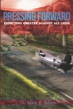 Paperback Pressing Forward: Expecting Greater Against all Odds Book