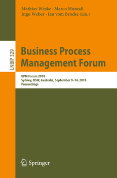 Paperback Business Process Management Forum: BPM Forum 2018, Sydney, Nsw, Australia, September 9-14, 2018, Proceedings Book