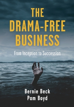 Hardcover The Drama-Free Business: From Inception to Succession Book