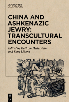 Hardcover China and Ashkenazic Jewry: Transcultural Encounters Book