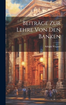 Hardcover Beiträge Zur Lehre Von Den Banken [German] Book