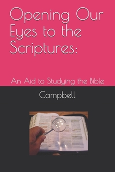 Paperback Opening Our Eyes to the Scriptures: : An Aid to Studying the Bible Book