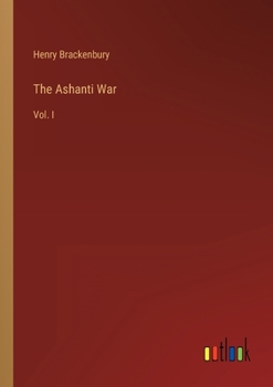 Paperback The Ashanti War: Vol. I Book