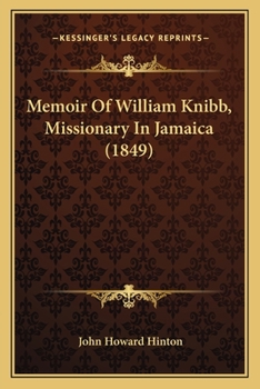 Paperback Memoir Of William Knibb, Missionary In Jamaica (1849) Book
