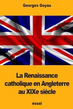 Paperback La Renaissance catholique en Angleterre au XIXe siècle [French] Book