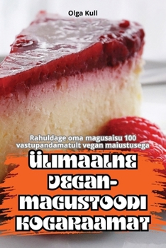 Paperback Ülimaalne Vegan-Magustoodi Kogaraamat [Estonian] Book