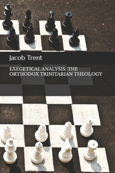 Paperback Exegetical Analysis: The Orthodox Trinitarian Theology Book