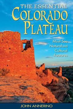 Paperback The Essential Colorado Plateau: Must-See Natural and Cultural Features Book