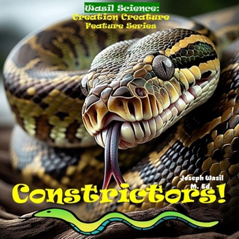 Paperback Wasil Science: Creation Creature Features Constrictors! Book