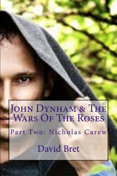 Paperback John Dynham & The Wars Of The Roses: Part Two: Nicholas Carew Book