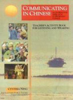 Paperback Communicating in Chinese: Teacher's Listening and Speaking: Teacher's Activity Book for Listening and Speaking Book