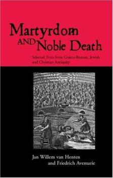 Paperback Martyrdom and Noble Death: Selected Texts from Graeco-Roman, Jewish and Christian Antiquity Book
