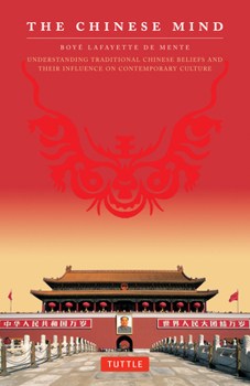 Paperback The Chinese Mind: Understanding Traditional Chinese Beliefs and Their Influence on Contemporary Culture Book