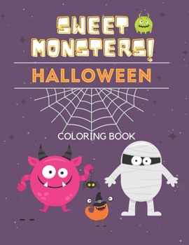 Paperback Sweet Monsters Halloween Coloring Book: Happy Sweets Fun Designs For Kids Trick or Treat Happy Book