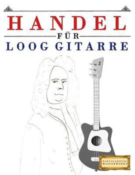 Paperback Handel für Loog Gitarre: 10 Leichte Stücke für Loog Gitarre Anfänger Buch [German] Book
