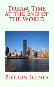 Paperback Dream-Time at the End of the World Book