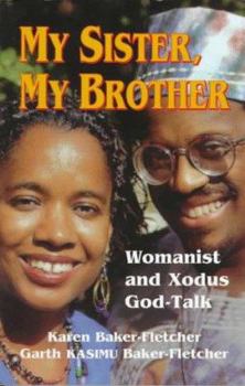 Paperback My Sister, My Brother: Womanist and Xodus God-Talk Book