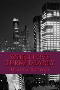 When Love Turns Deadly: On the Quest for Love Some of Us End Up in Dangerous Situations That Result in More Than We Bargained For.