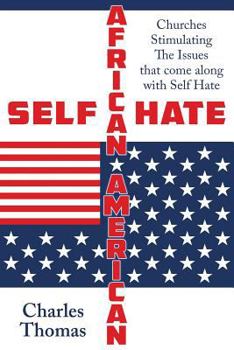 Paperback Self Hate: African American Churches Stimulating the Issues That Come Along with Self Hate Book