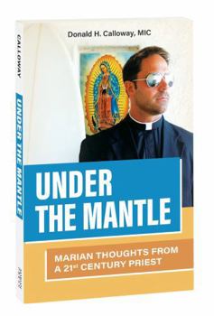 Paperback Under the Mantle: Marians Thoughts from a 21st Century Priest Book