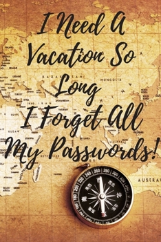 Paperback I Need A Vacation So Long, I Forget All My Passwords!-2020 travel journal: Funny Lined Notebook / Journal travel and Memory Book for women, men, kids Book