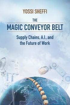 Paperback The Magic Conveyor Belt: Supply Chains, A.I., and the Future of Work Book