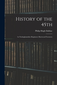 History Of The 45th: 1st Nottinghamshire Regiment (sherwood Foresters)