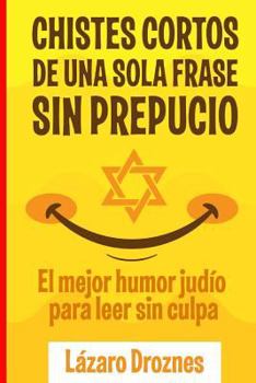 Paperback Chistes Cortos Sin Prepucio.: El mejor humor judío para leer sin culpa. [Spanish] Book