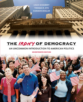 Paperback The Irony of Democracy: An Uncommon Introduction to American Politics Book