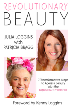 Hardcover Revolutionary Beauty: 7 Transformative Steps to Ageless Beauty with the Bragg Healthy Lifestyle Book