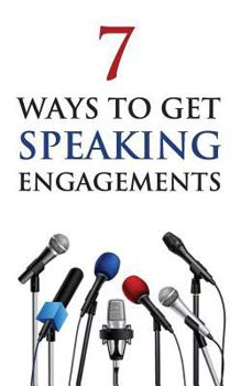 Paperback 7 Ways to Get Speaking Engagements Book