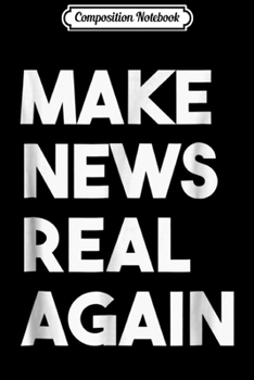 Paperback Composition Notebook: Fake News Make News Real Again Trump Political Humor Journal/Notebook Blank Lined Ruled 6x9 100 Pages Book