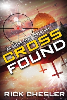 Cross Found: An Omega Files Adventure (Book 4) (Omega Files Adventures)