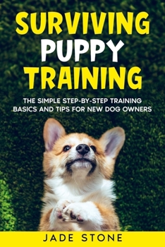 Paperback Surviving Puppy Training: The Simple Step-by-Step Training Basics And Tips For New Dog Owners Book