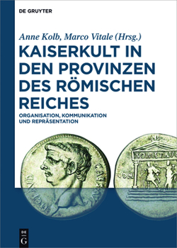 Hardcover Kaiserkult in Den Provinzen Des Römischen Reiches: Organisation, Kommunikation Und Repräsentation [German] Book