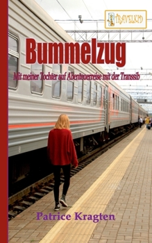 Paperback Bummelzug: mit meiner Tochter auf Abenteuerreise mit der Transsib [German] Book