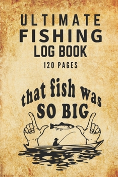 Paperback Ultimate Fishing Log Book: The Essential Accessory For Any Fisherman Book