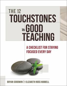 Paperback 12 Touchstones of Good Teaching: A Checklist for Staying Focused Every Day Book