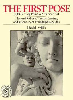 Paperback The First Pose: 1876: Turning Point in American Art Book