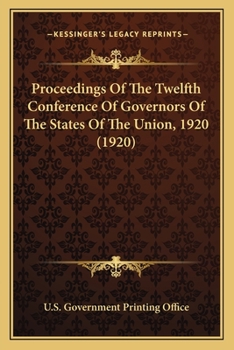 Paperback Proceedings Of The Twelfth Conference Of Governors Of The States Of The Union, 1920 (1920) Book