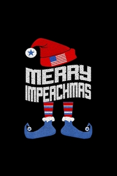 Paperback Merry Impeachmas ANTI TRUMP IMPEACHMENT ELF CHRISTMAS Premium: Blank Lined Notebook Journal for Work, School, Office - 6x9 110 page Book