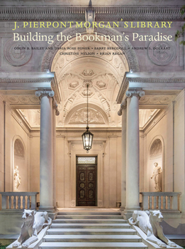 Hardcover J. Pierpont Morgan's Library: Building a Bookman's Paradise Book