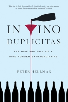 Hardcover In Vino Duplicitas: The Rise and Fall of a Wine Forger Extraordinaire Book