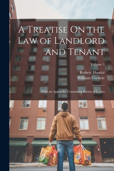 Paperback A Treatise On the Law of Landlord and Tenant: With an Appendix Containing Forms of Leases; Volume 1 Book