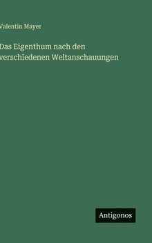 Hardcover Das Eigenthum nach den verschiedenen Weltanschauungen [German] Book